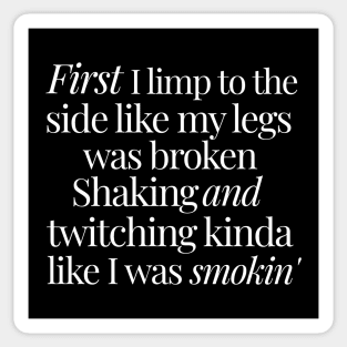 First I limp to the side like my legs was broken - Humpty Dance Sticker